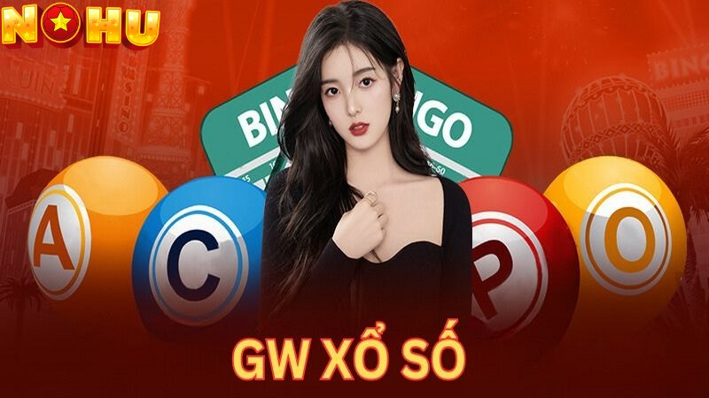 GW xổ số Nohu với tốc độ siêu tốc